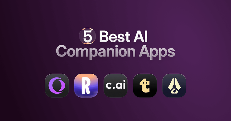5 Best AI Companion Apps: From Learning Tools to "AI Girlfriends"