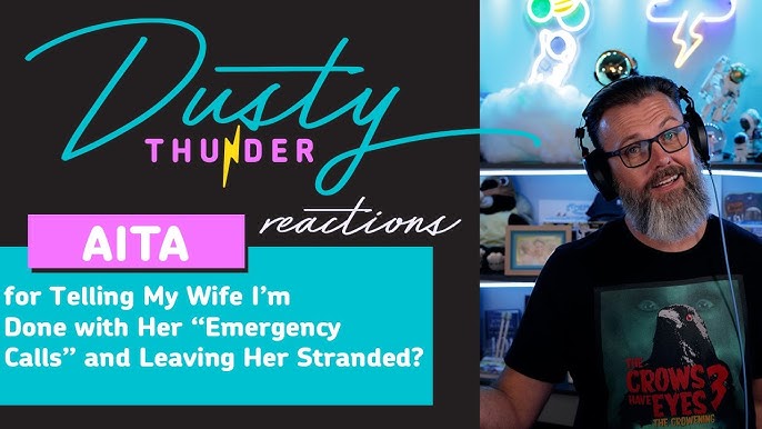 AITAH for Telling My Wife I'm Done with Her “Emergency Calls” and ...