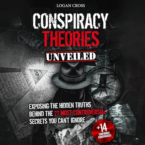 Conspiracy Theories Unveiled Audiobook by Logan Cross