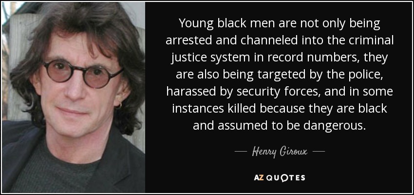 Henry Giroux quote: Young black men are not only being arrested ...