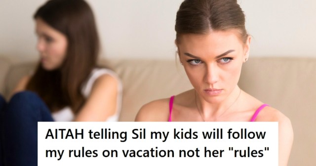 Her Sister-in-law Demands All Kids Follow Her Parenting Rules ...