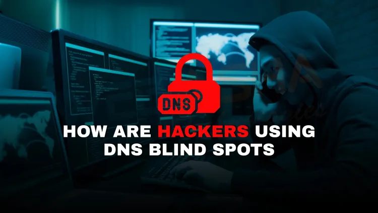 How are hackers using DNS blind spots to hide and deliver malware ...