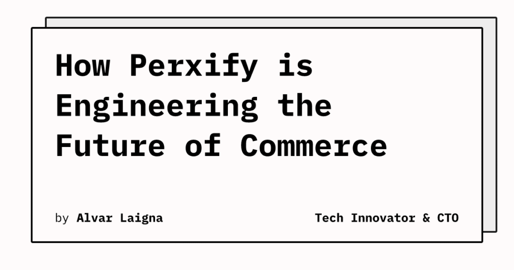 how-perxify-is-engineering-the-future-of-commerce-3872