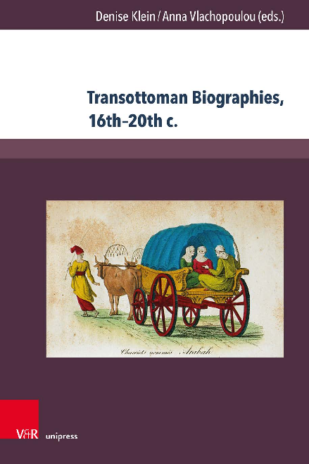 PDF) Transottoman Biographies, 16th–20th c. Eds. Denise Klein ...