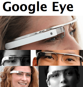 Project Glass Could Be Called Google Eye When It Lands On Your ...