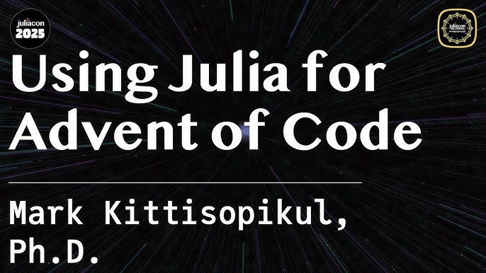 Using Julia for Advent of Code | Kittisopikul, | JuliaCon Global ...