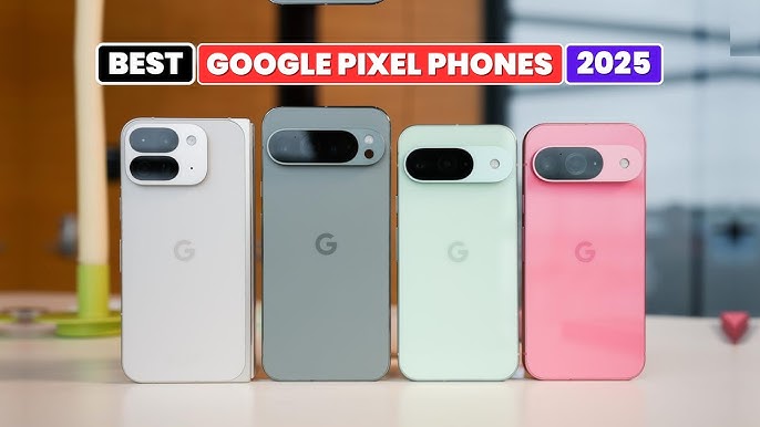 Top 5 Best Google Pixel Phones in 2025 - Ultimate Buying Guide ...