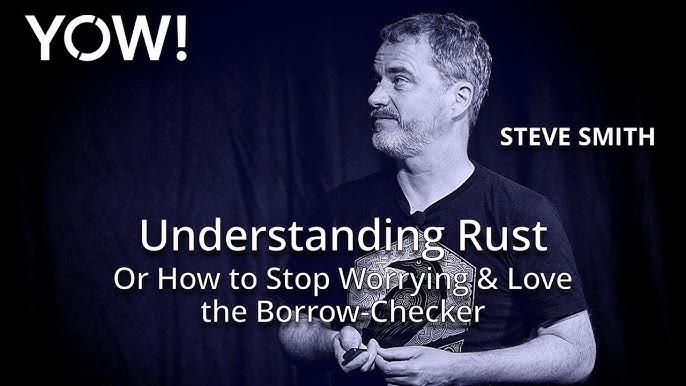 Understanding Rust – Or How to Stop Worrying & Love the Borrow ...