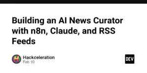Building an AI News Curator with n8n, Claude, and RSS Feeds