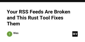 Your RSS Feeds Are Broken and This Rust Tool Fixes Them