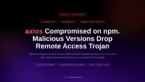 Axios Compromised on NPM – Malicious Versions Drop Remote Access Trojan