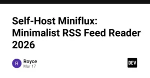 Self-Host Miniflux: Minimalist RSS Feed Reader 2026