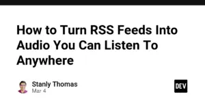 How to Turn RSS Feeds Into Audio You Can Listen To Anywhere