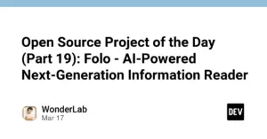 Open Source Project of the Day (Part 19): Folo – AI-Powered Next-Generation Information Reader