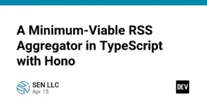 A Minimum-Viable RSS Aggregator in TypeScript with Hono
