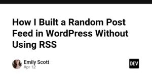 How I Built a Random Post Feed in WordPress Without Using RSS